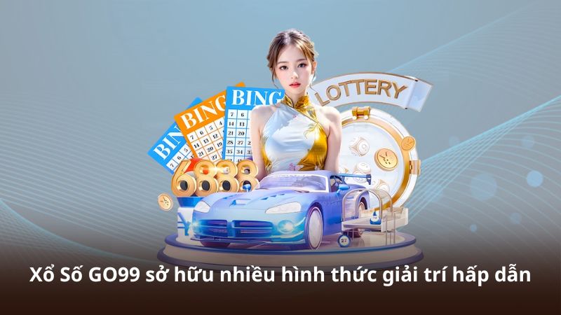 Xổ Số GO99 sở hữu nhiều hình thức giải trí hấp dẫn